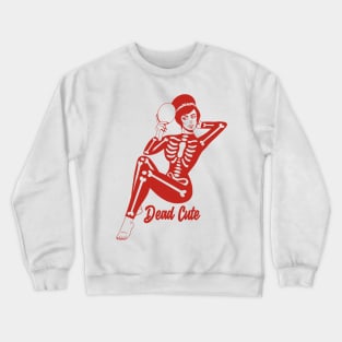 Dead cute Crewneck Sweatshirt